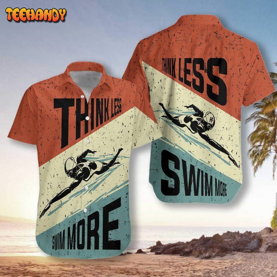 Think Less Swim More Unisex Hawaiian Shirt