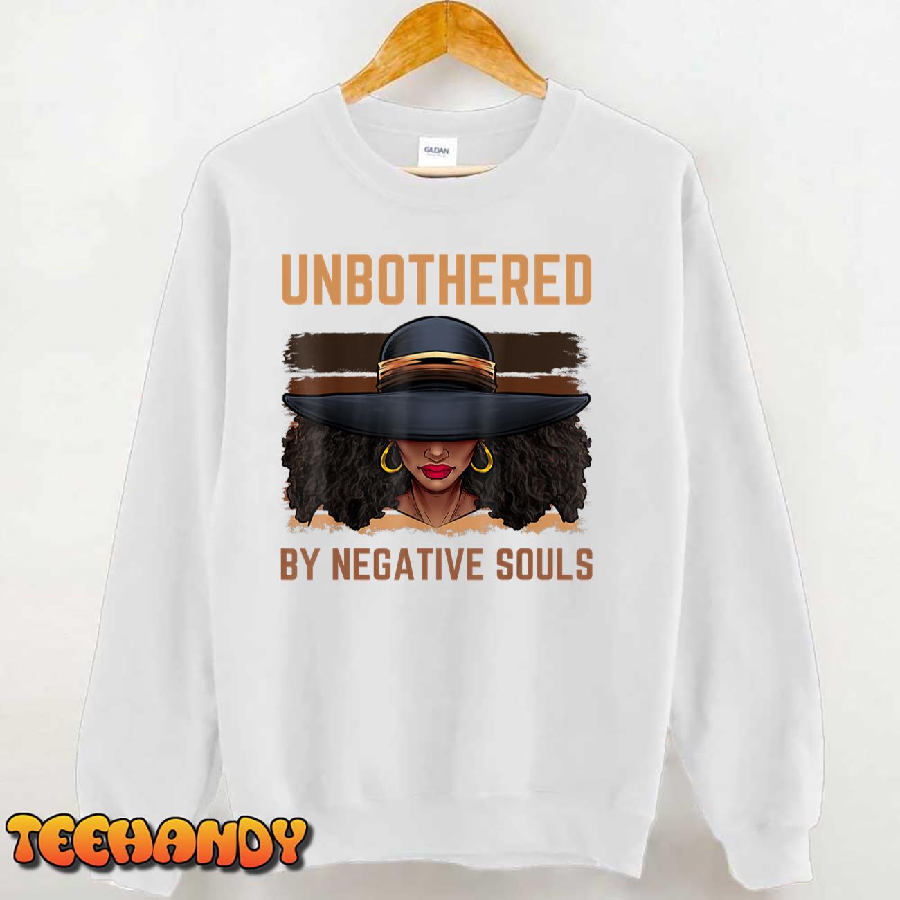 Unbothered By Negative Souls Juneteenth Black Women Freedom T-Shirt