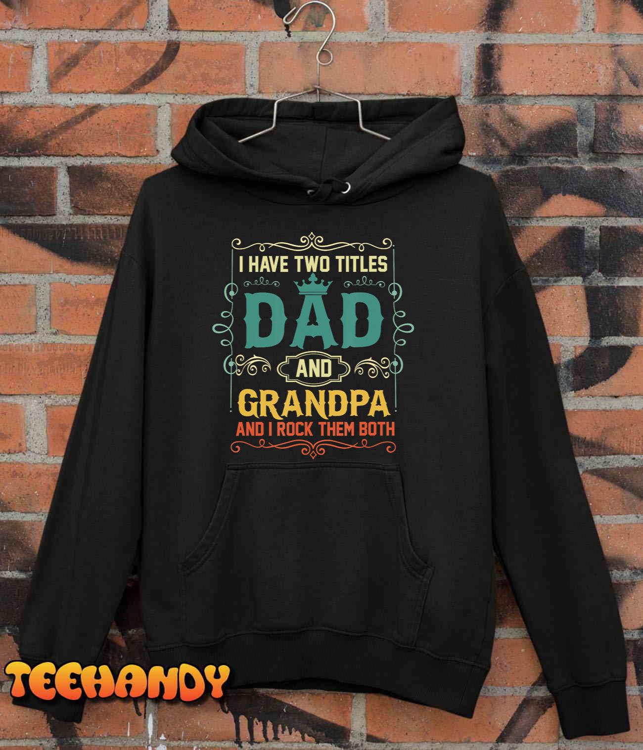 Vintage I Have Two Titles Dad And Papa Funny Father’s Day T-Shirt