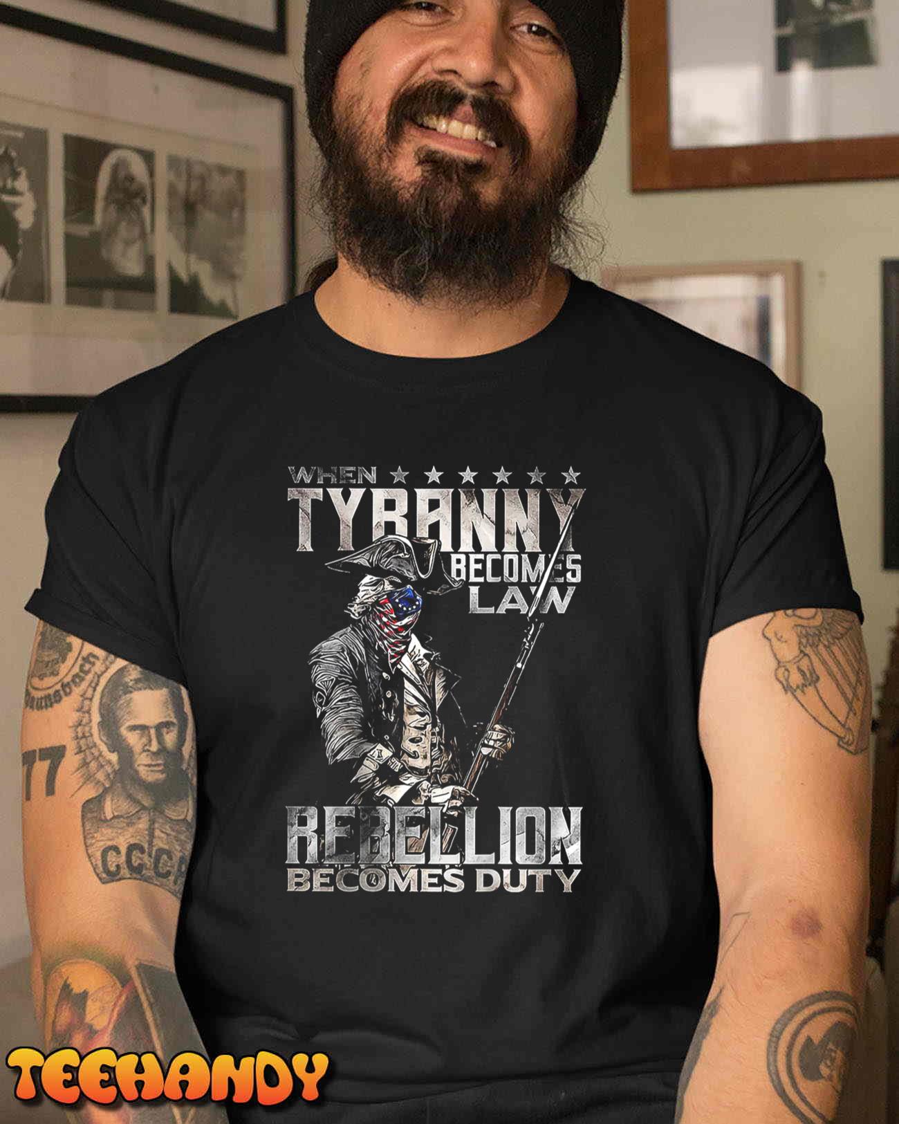 When Tyranny Becomes Law Rebellion Becomes Duty T-Shirt