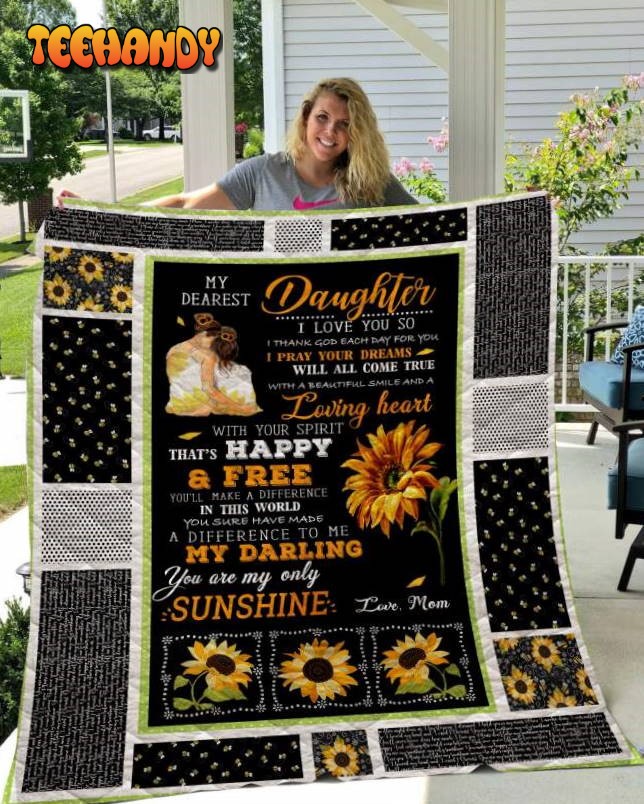 You Are My Sunshine To My Dearest Daughter 3D Quilt Blanket
