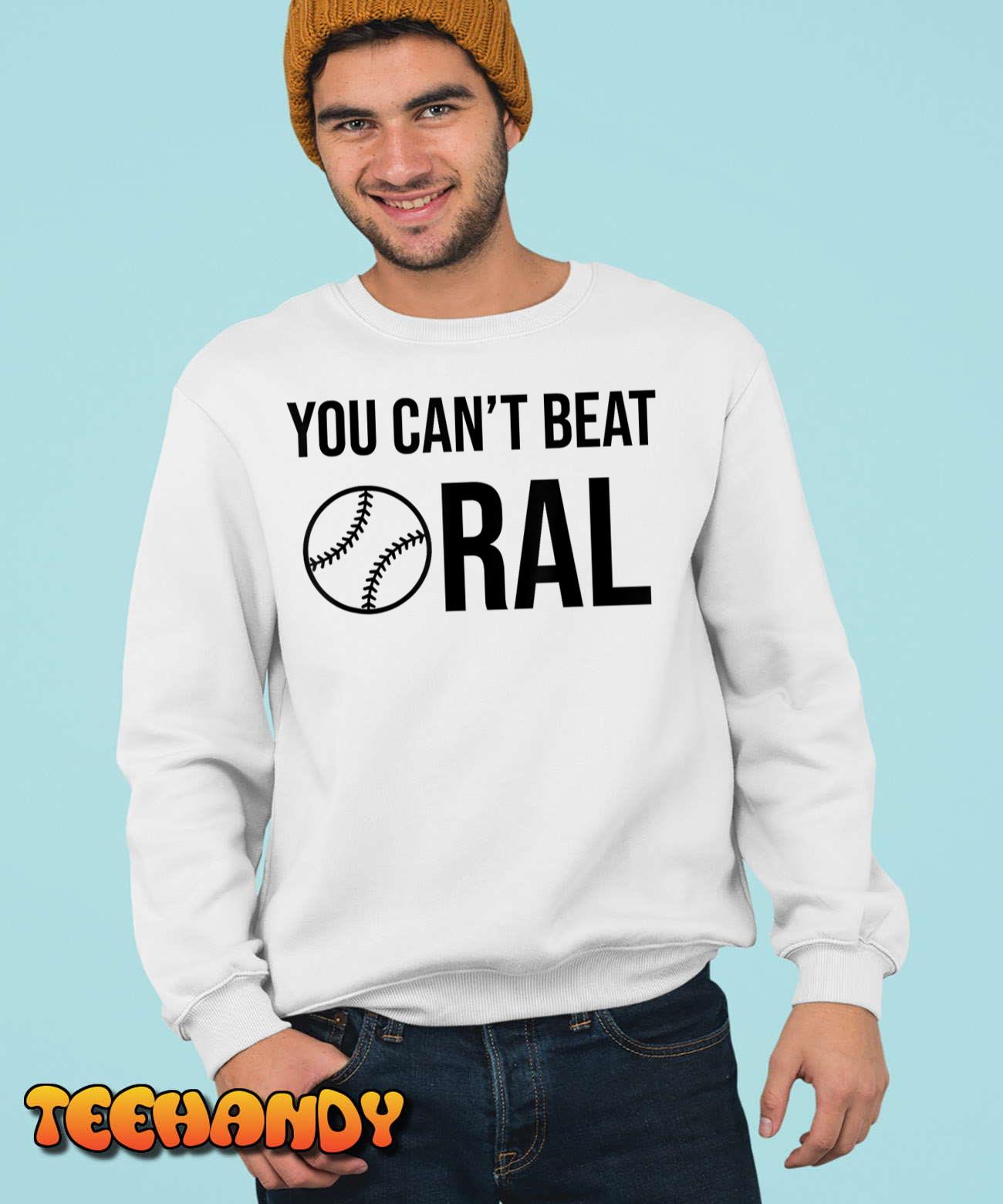 You Can’t Beat Oral T-Shirt