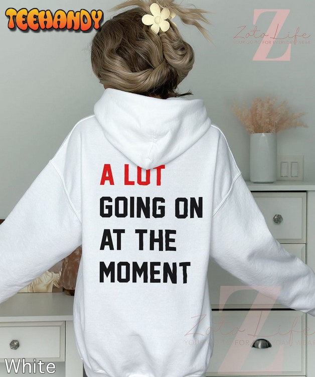 A Lot Going On At The Moment Swiftie Eras Tour 2023 T-Shirt