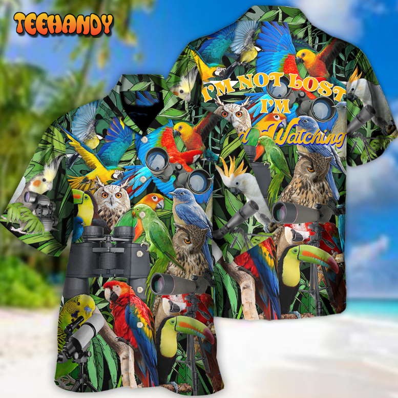 Bird Watching I’m Not Lost I’m Bird Watching Hawaiian Shirt