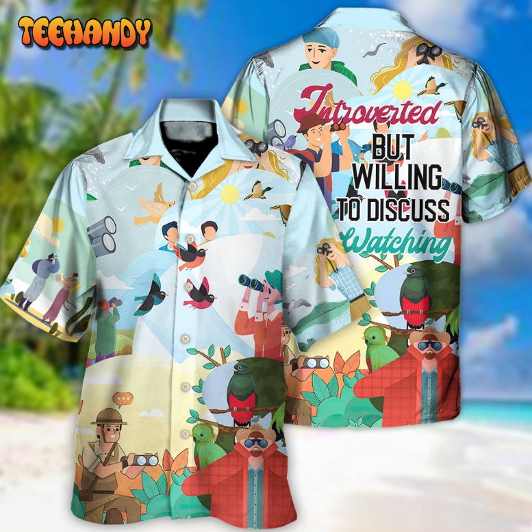 Bird Watching Introverted Willing To Discuss Bird Watching Hawaiian Shirt