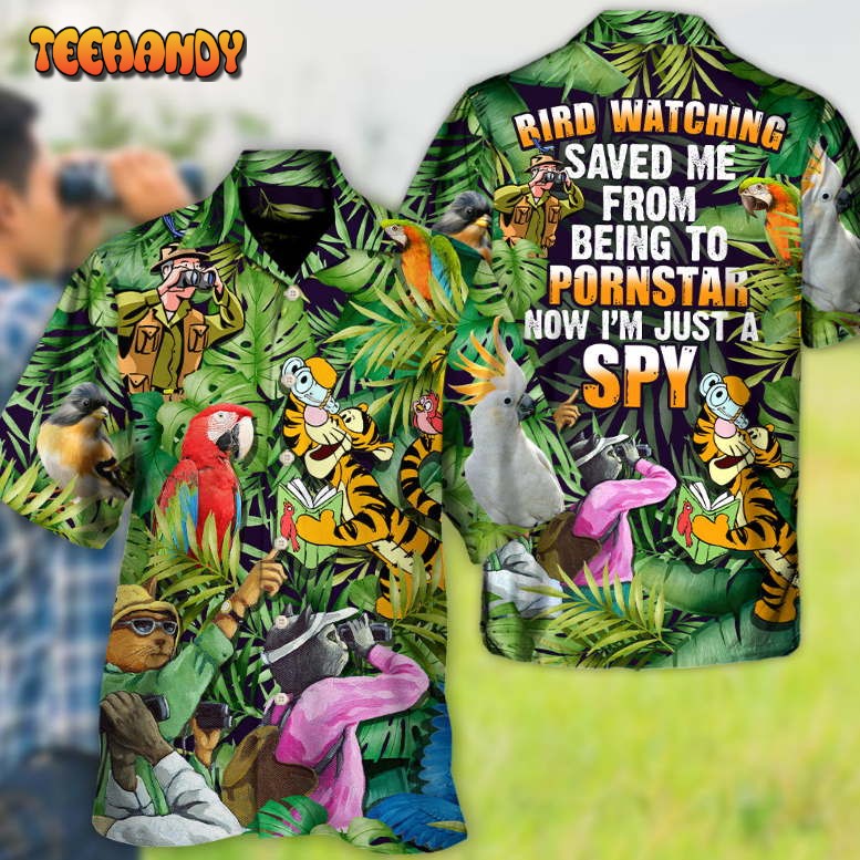 Bird Watching Saved Me Being A Pornstar A Spy Lover Bird Hawaiian Shirt