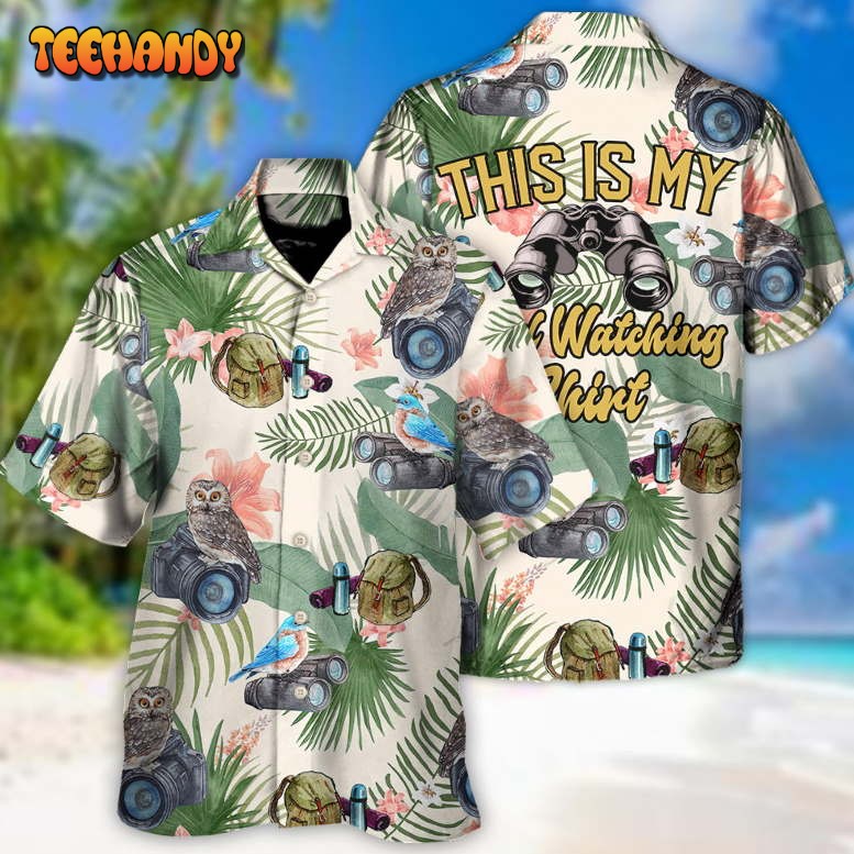 Bird Watching This Is My Bird Watching Shirt Hawaiian Shirt