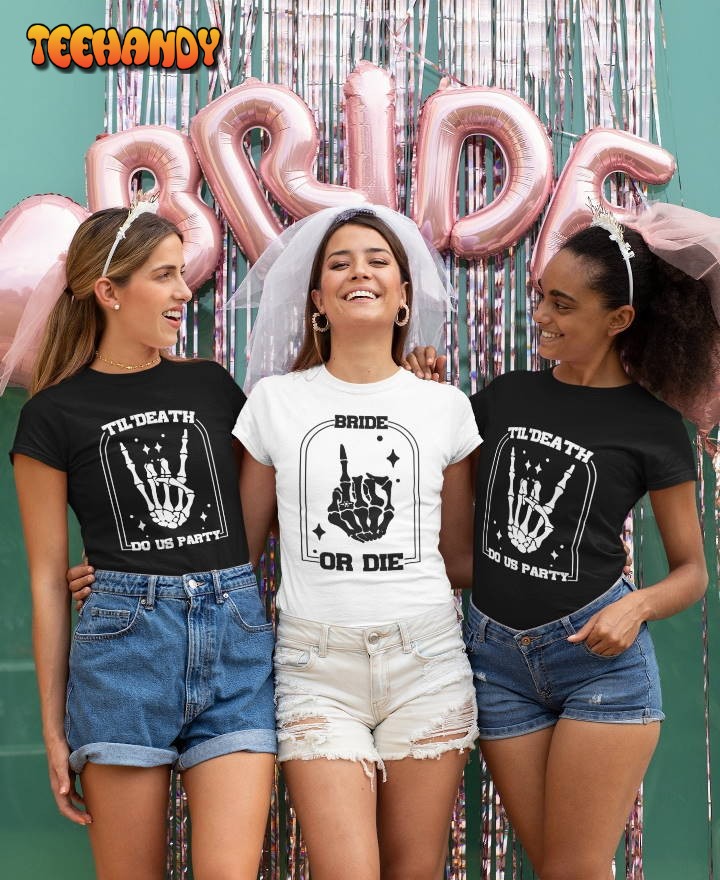 Bride or Die Bachelorette Shirts -Til Death Do Us Party Funny Bachelorette Shirts