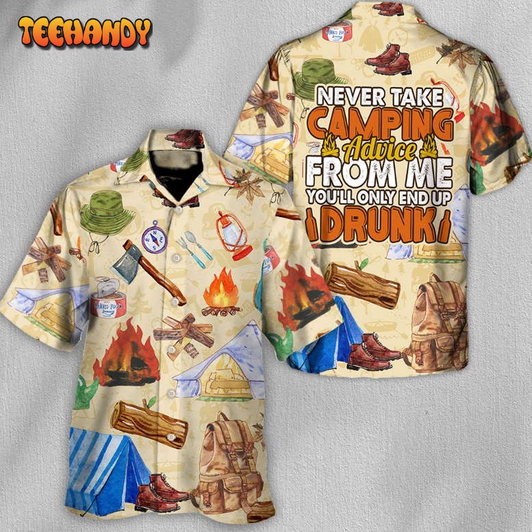 Camping Never Take Camping Advice From Me Hawaiian Shirt