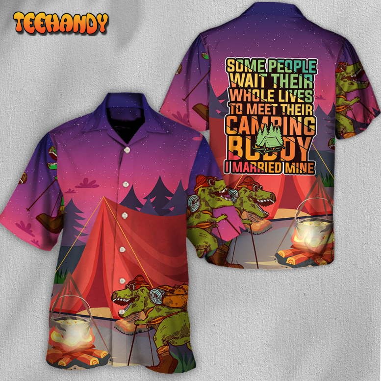 Camping Some People Camping Buddy I Married Mine Hawaiian Shirt