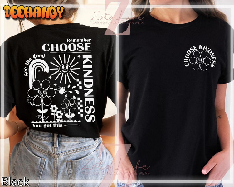 Choose Kindness Inspirational and Motivational Double Side Shirt