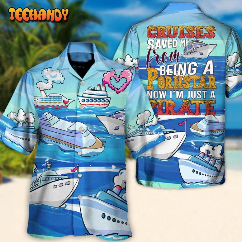 Cruises Saved Me Being a Pornstar Funny Cruises Quote Beach Hawaiian Shirt