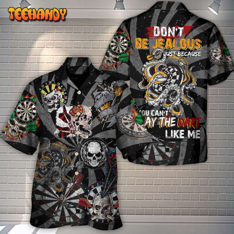 Dart – Don’t Be Jealous Just The Dart Like Me Hawaiian Shirt