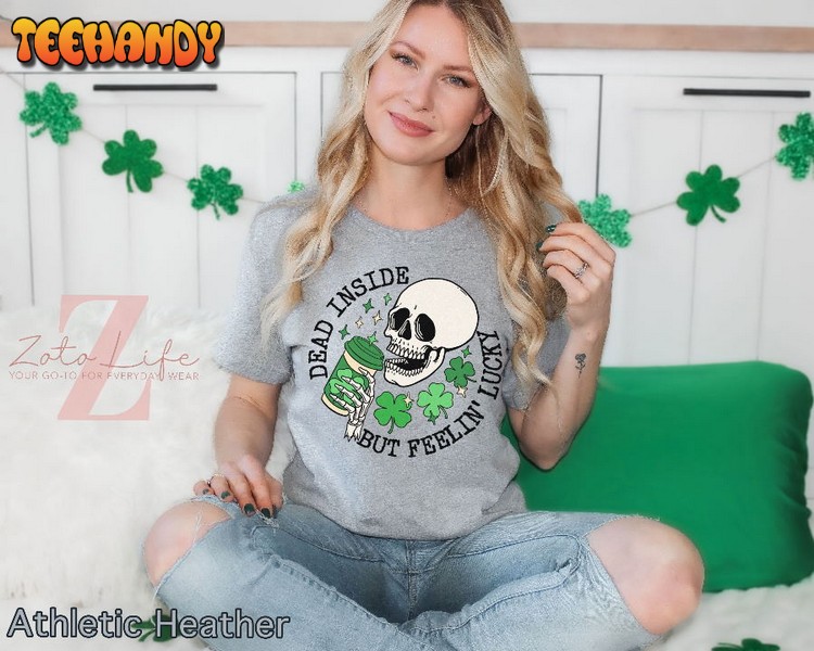 Dead Inside But Feelin’ Lucky Skeleton St Patrick’s Day T-Shirt