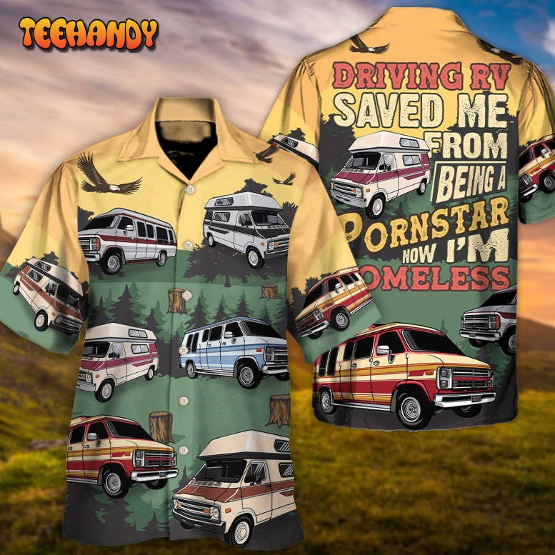 Driving RV Saved Being A Pornstar Homelesst Lover Camping Hawaiian Shirt