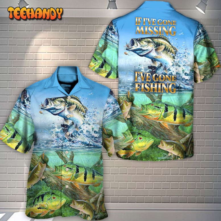 Fishing If I’ve Gone Missing I’ve Gone Fishing Hawaiian Shirt