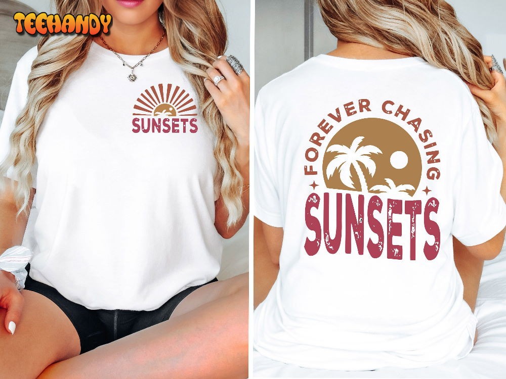 Forever Chasing Sunsets Shirt, Beach Summer Shirt