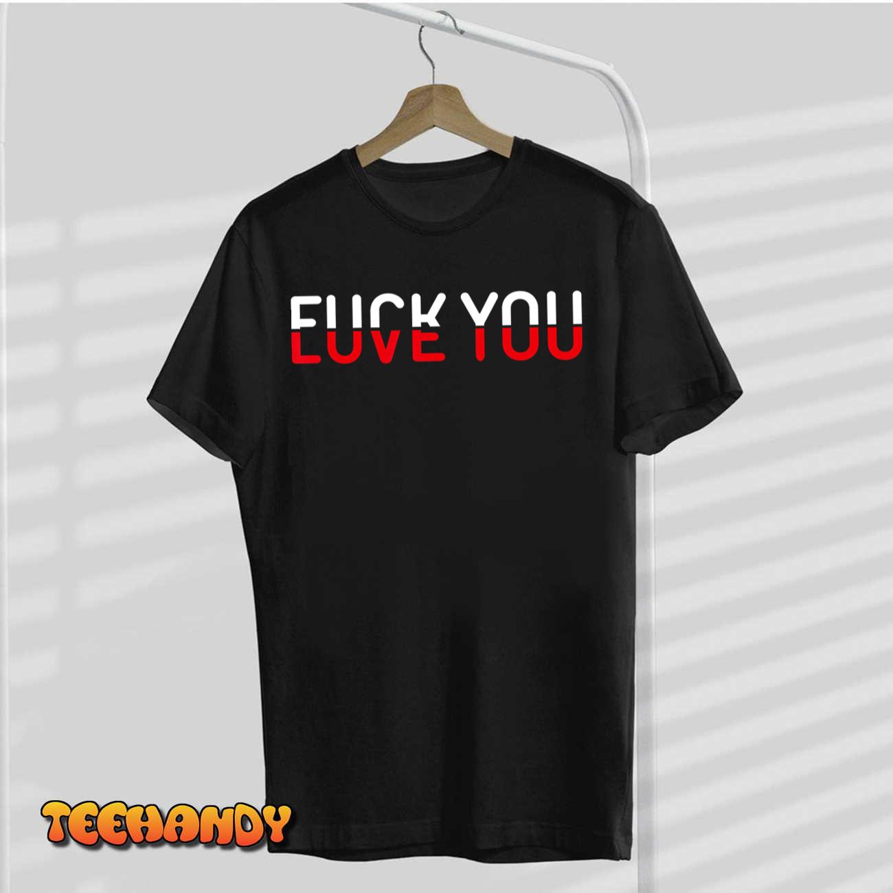 Fuck You Love You Red And White Text Quote T-Shirt