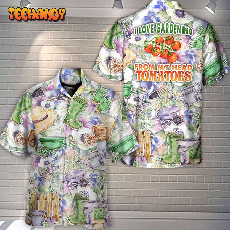 Gardening I Love Gardening My Head Tomatoes Vintage Art Hawaiian Shirt