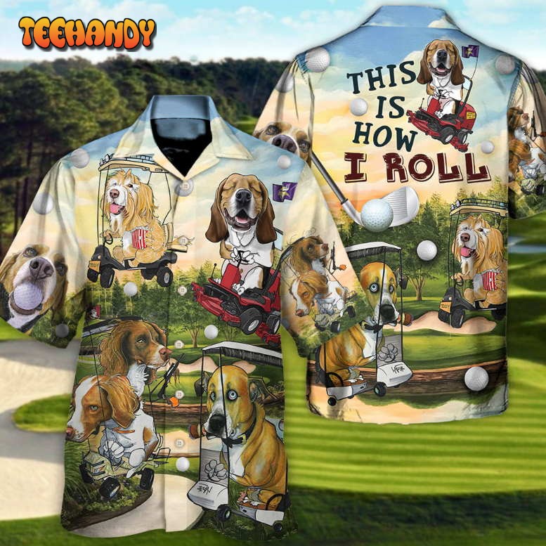 Golf Funny Dog Golf Cart This Is How I Roll Golf Lover Hawaiian Shirt