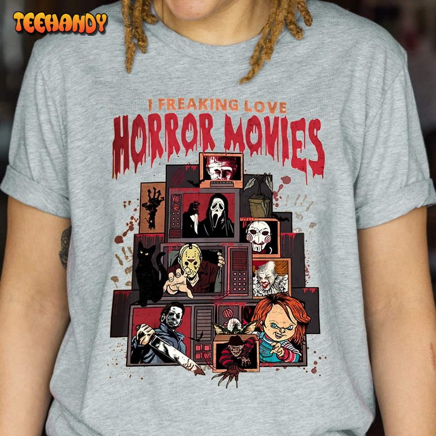 I Freaking Love Horror Movies Shirt, Horror Movies Sweatshirt