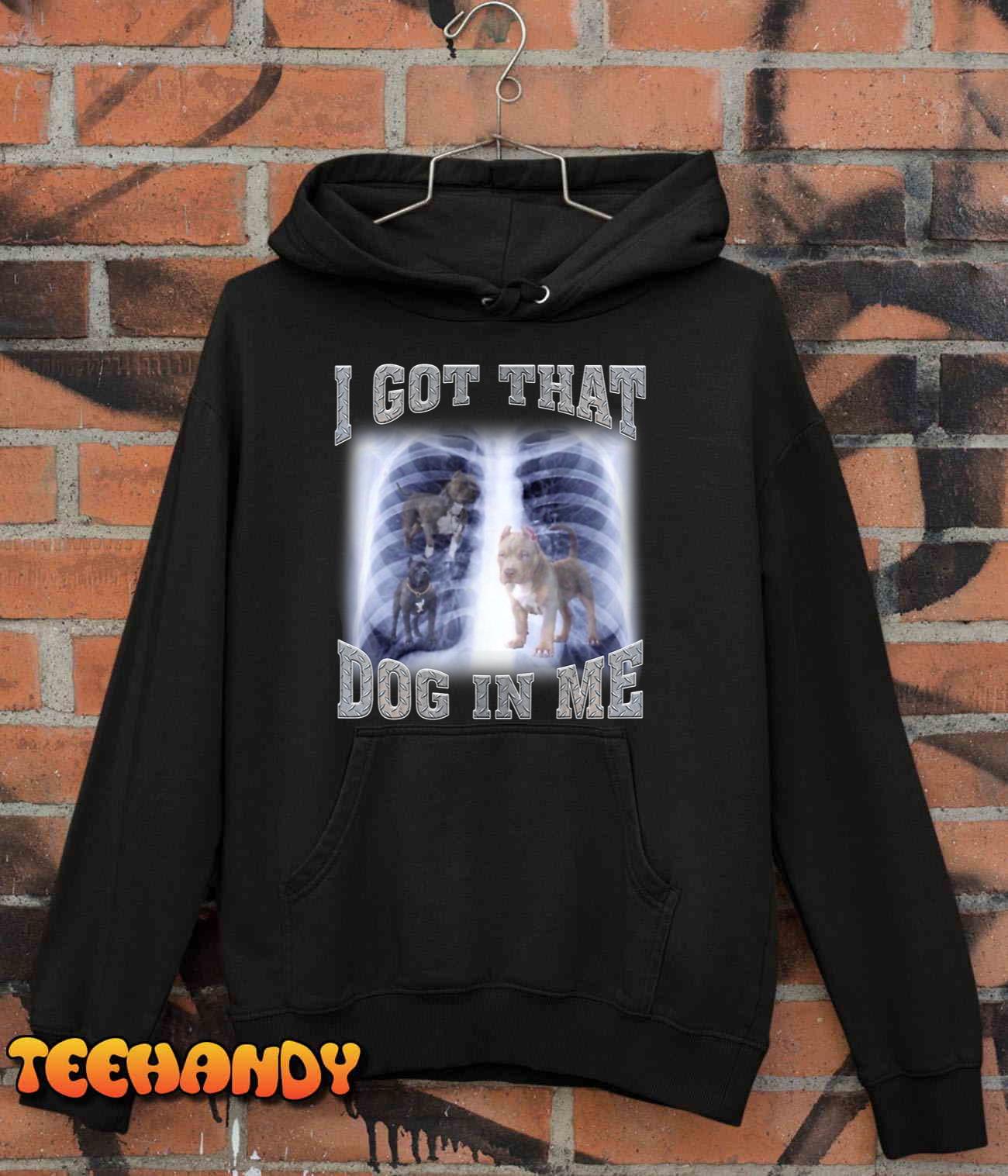 I Got that Dog in Me Xray Meme T-Shirt