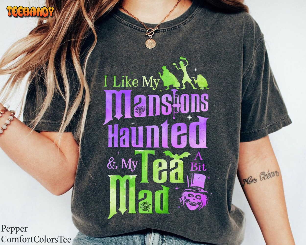 I Like My Mansions Haunted My Tea A Bit Mad Shirt, Disney Halloween Shir