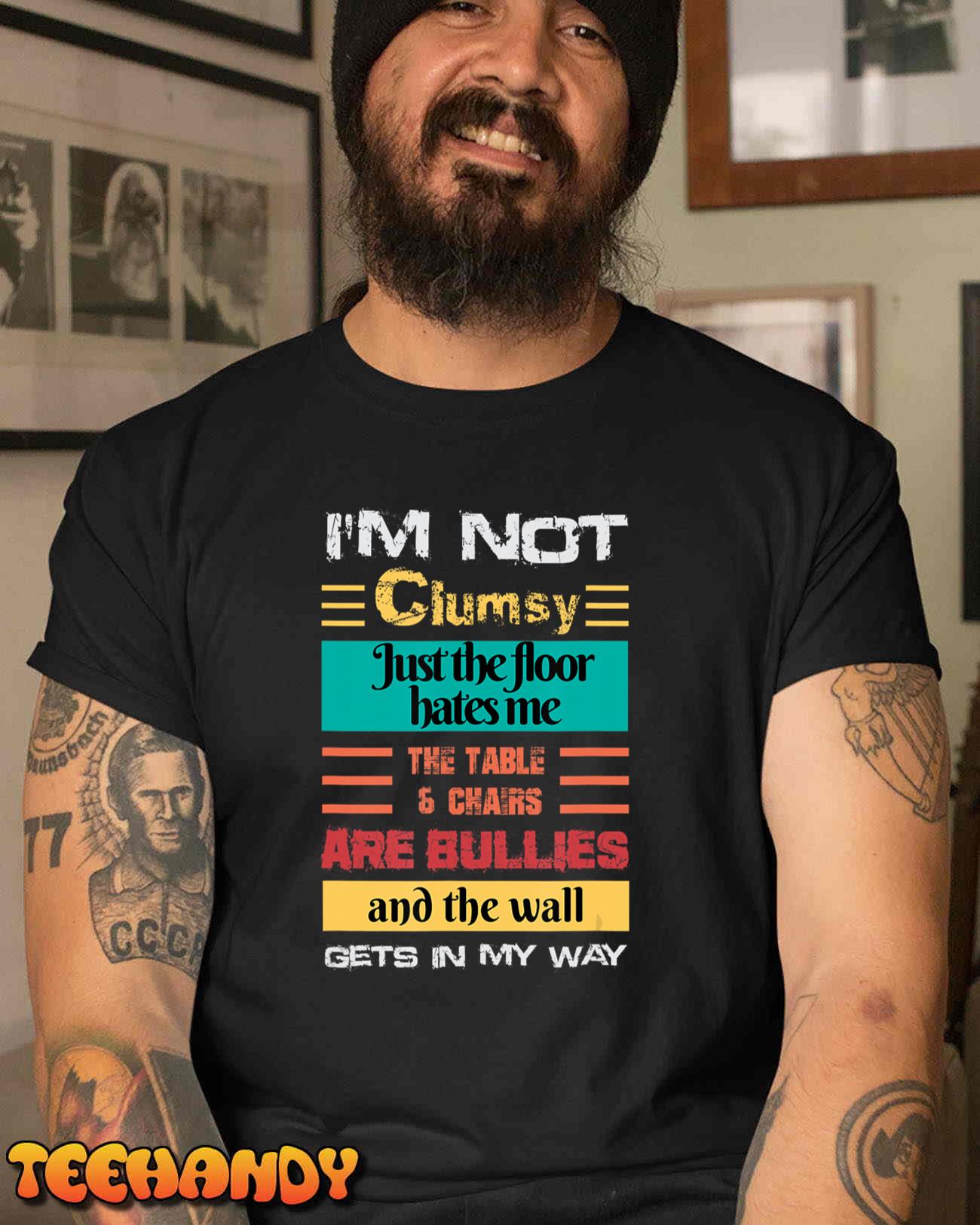 I’m Not Clumsy Funny Sayings Sarcastic Men Women Boys Girls T-Shirt