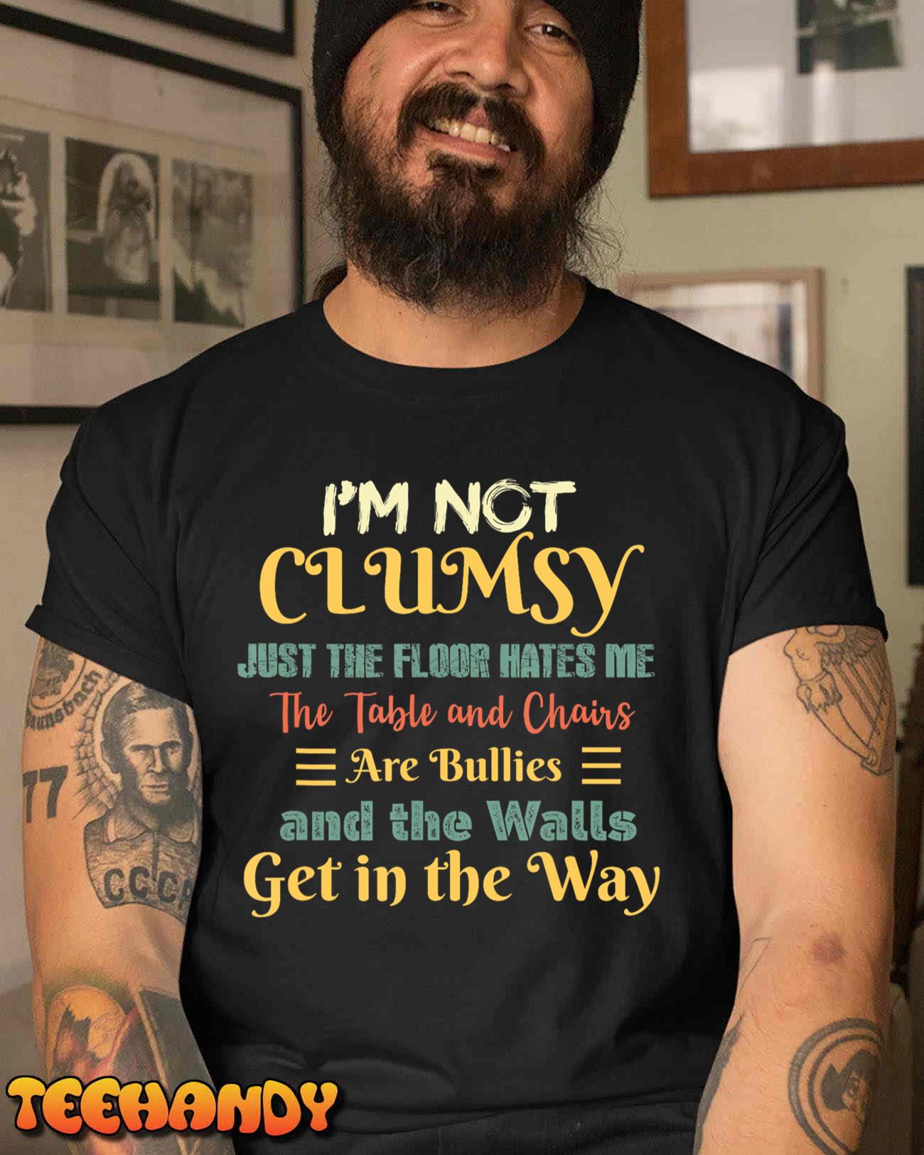 I’m Not Clumsy Sayings Sarcastic Funny Vintage Gifts T-Shirt