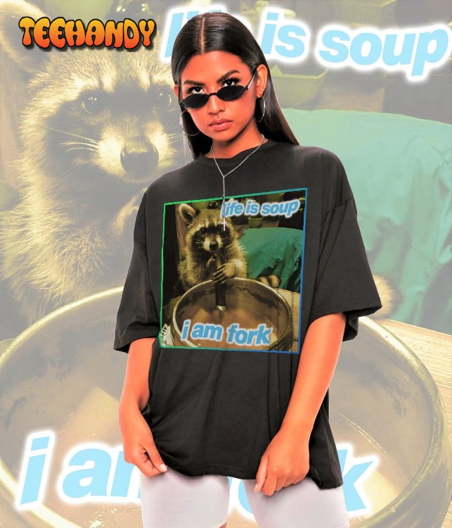 Life Is Soup I Am Fork Raccoon Meme Shirt -Raccoon Tanuki Shirt