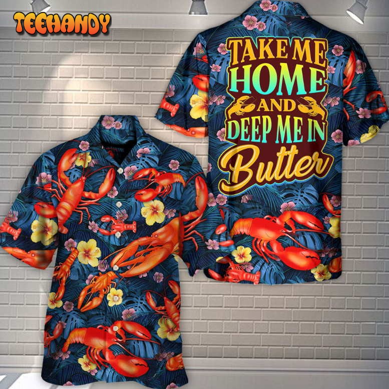 Lobster Take Me Home And Deep Me In Butter Tropical Vibe Hawaiian Shirt