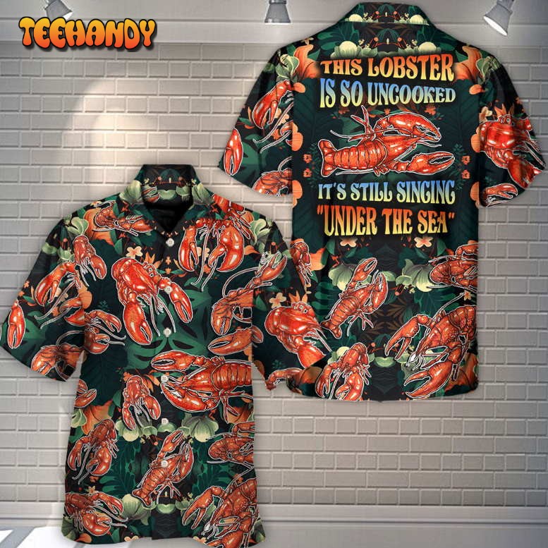 Lobster This Lobster Is So Uncooked Tropical Vibe Hawaiian Shirt