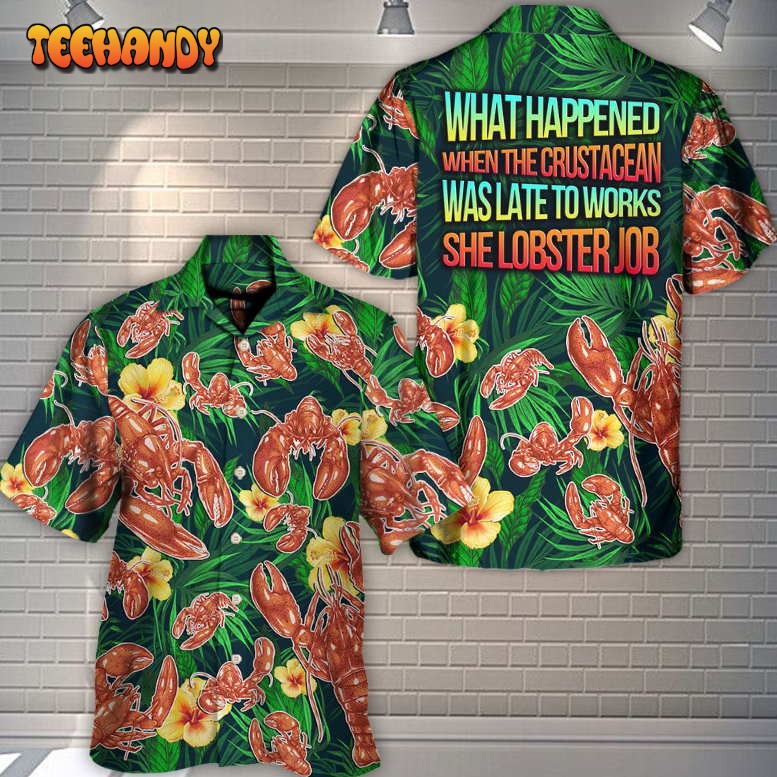 Lobster What Happened Crustacean Funny Quote Tropical Vibe Hawaiian Shirt