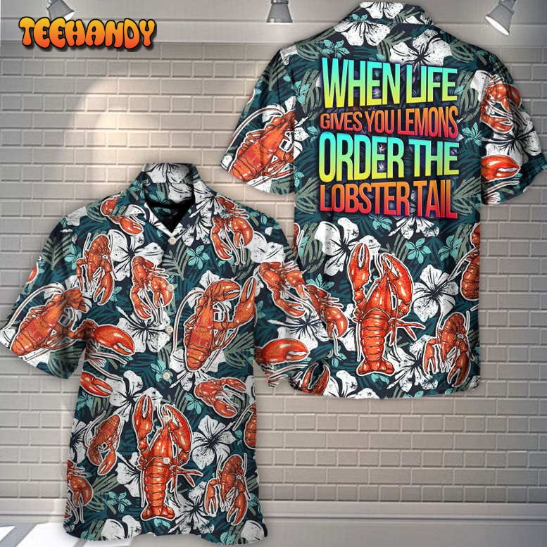 Lobster When Life Gives You Lemons Lobster Tail Tropical Vibe Hawaiian Shirt