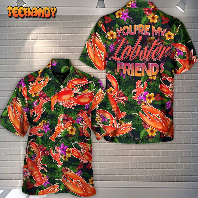 Lobster You’re My Lobster Friends Tropical Vibe Hawaiian Shirt