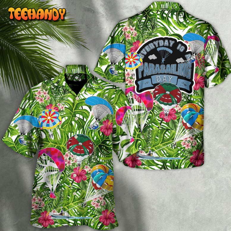 Parasailing Everyday Is A Parasailing Day Hawaiian Shirt