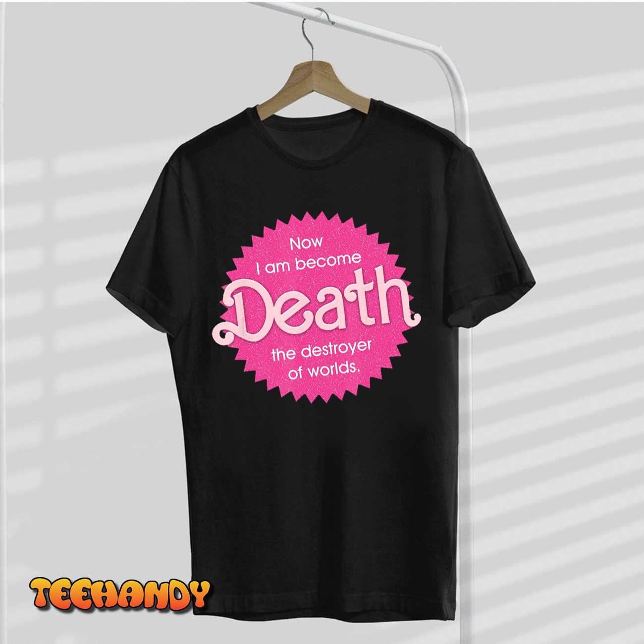 Pinkheimer – Now I Am Become Death The Destroyer Of Worlds T-Shirt