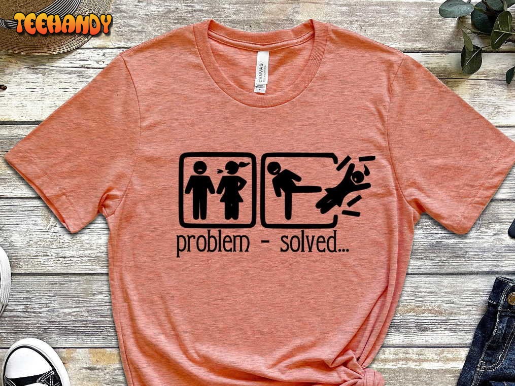 Problem Solved, Funny Relationship, Marriage T-Shirt