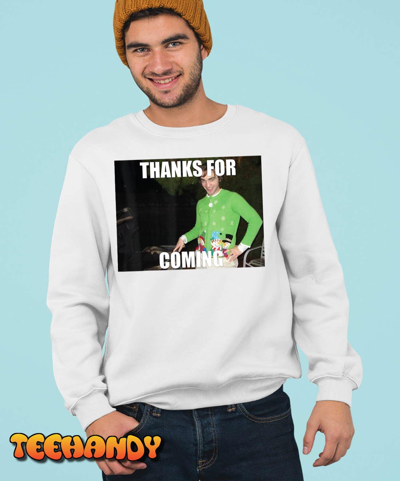 Random Meme thanks for coming T-Shirt