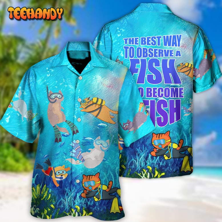 Scuba Diving The Best Way To Observe Is A Fish Hawaiian Shirt