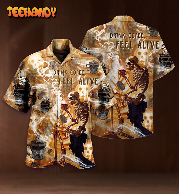 Skull Drink Coffee Feel Alive Hawaiian Shirt