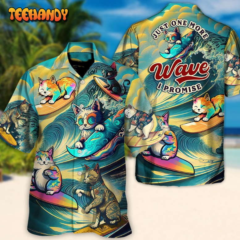 Surfing Funny Cat Just One More Wave I Promise Lover Surfing Hawaiian Shirt