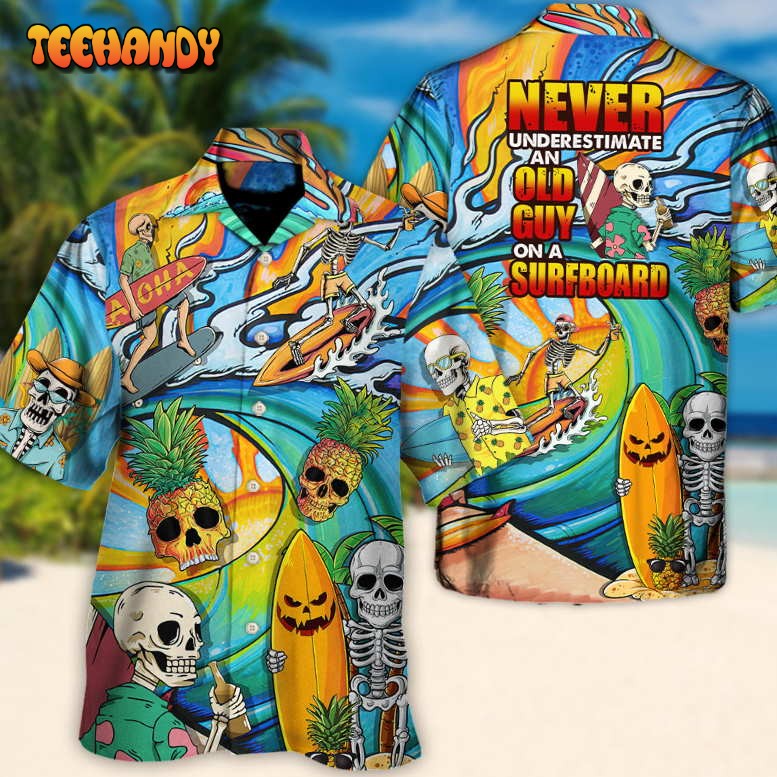 Surfing Funny Skeleton Never Underestimate Guy On A Surfboard Hawaiian Shirt