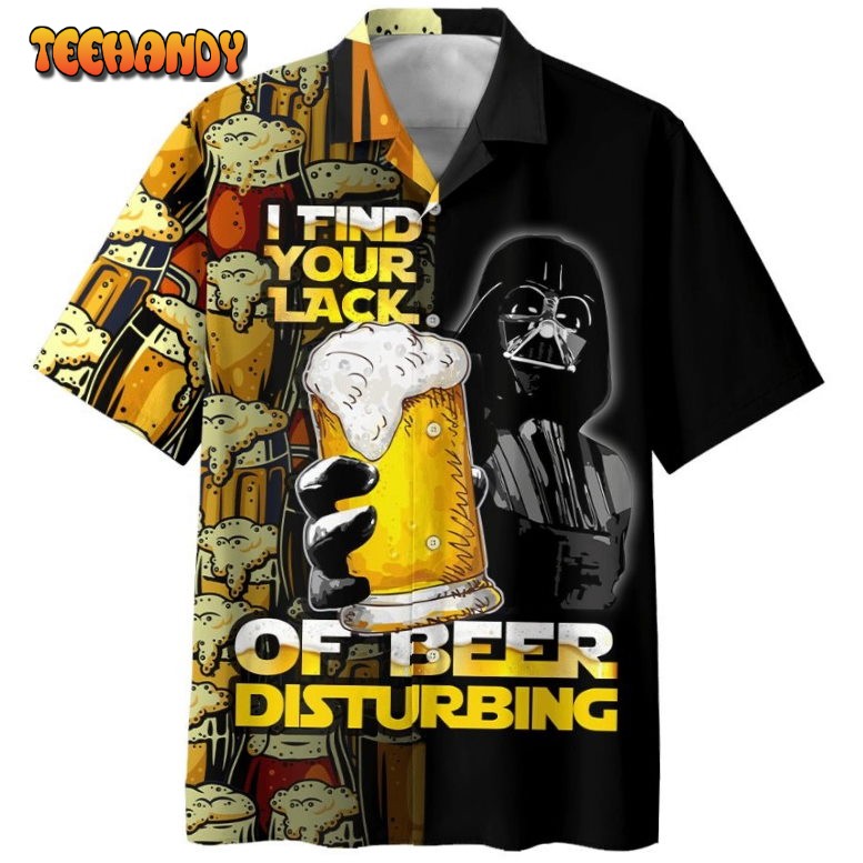 SW Darth Vader I Find Your Lack Of Beer Disturbing Hawaiian Shirt