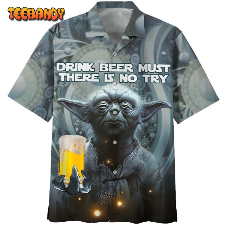 SW Yoda Drink Beer Must There Is No Try Hawaiian Shirt