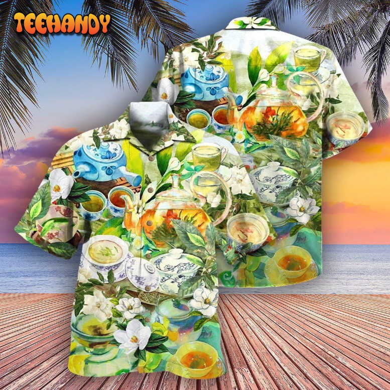 Tea Fresh Your Day With A Cup Of Tea Hawaiian Shirt