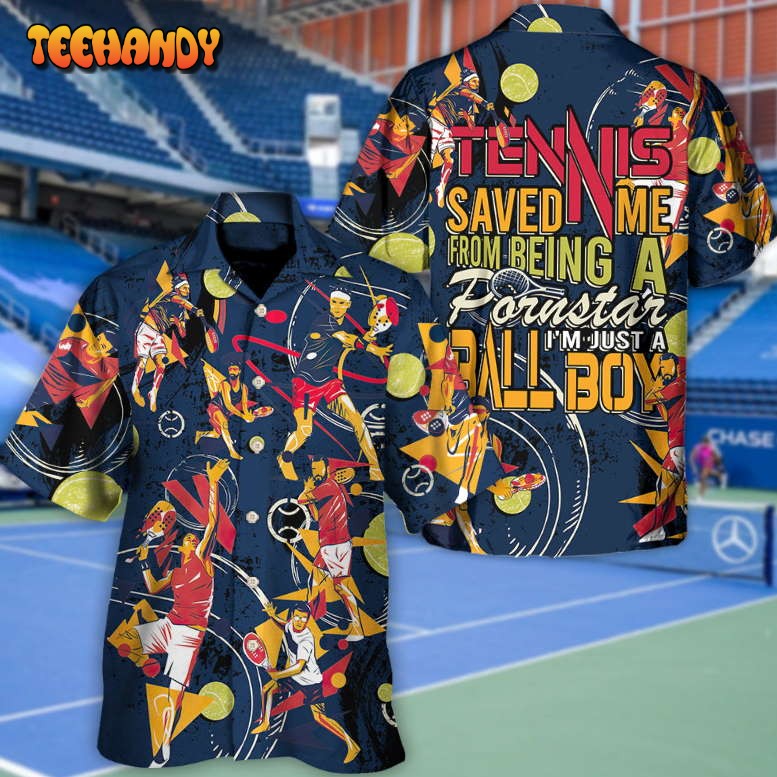 Tennis Saved Me From Being A Pornstar Now I’m Just A Ball Boy Hawaiian Shirt