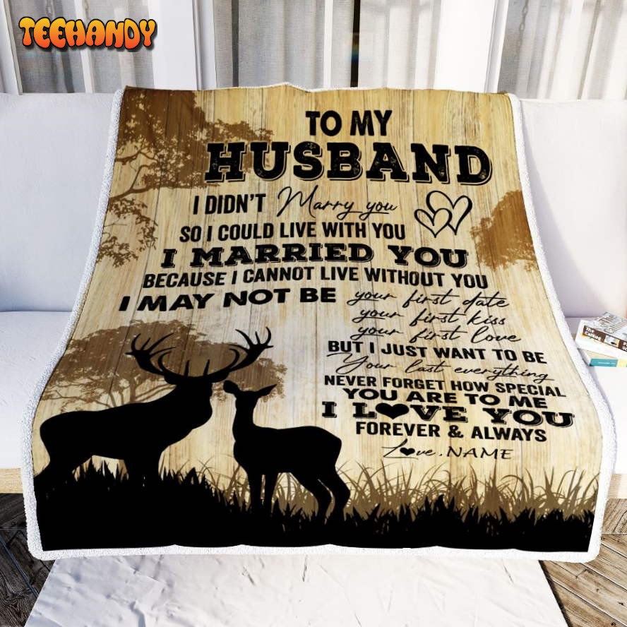 To My Husband  From Wife I Married You Could Deer Husband Birthday Blanket