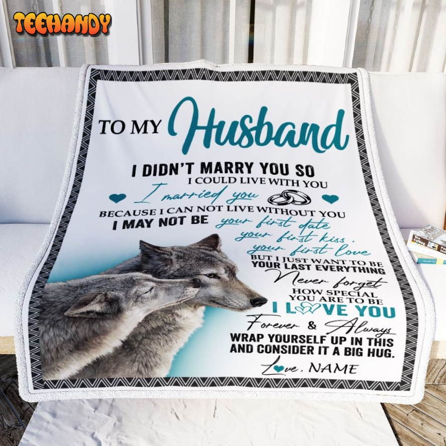 To My Husband  I Didn’t Marry You Day Birthday Blanket