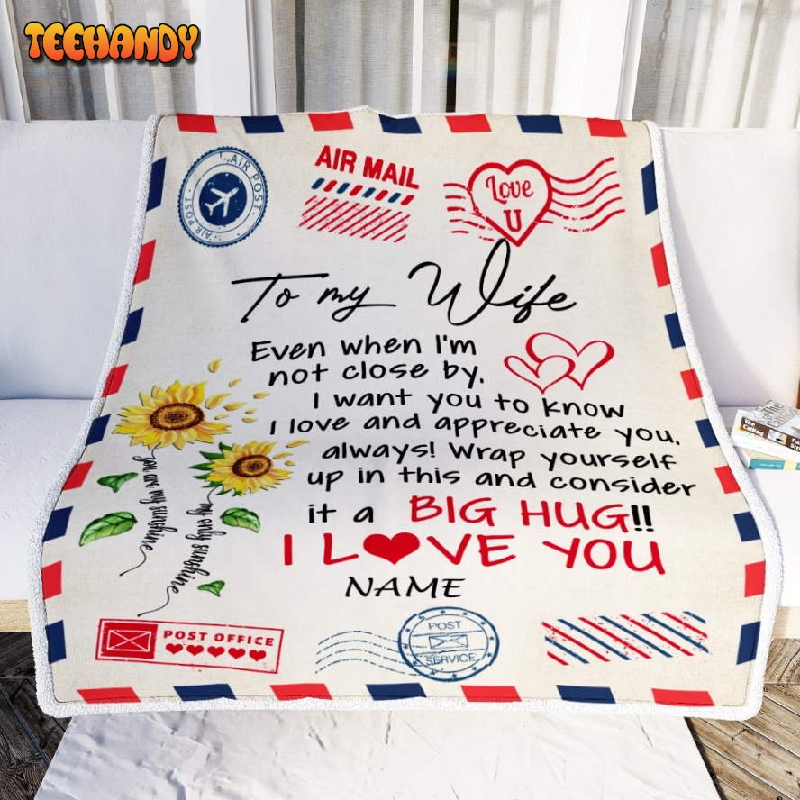 To My Wife  Love Big Hug Air Mail Letter unflower Wife Blanket